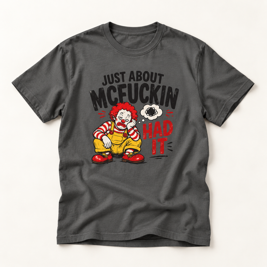 T-Shirt — “Just About McEuckin Had It” Funny Retro Clown Graphic Tee