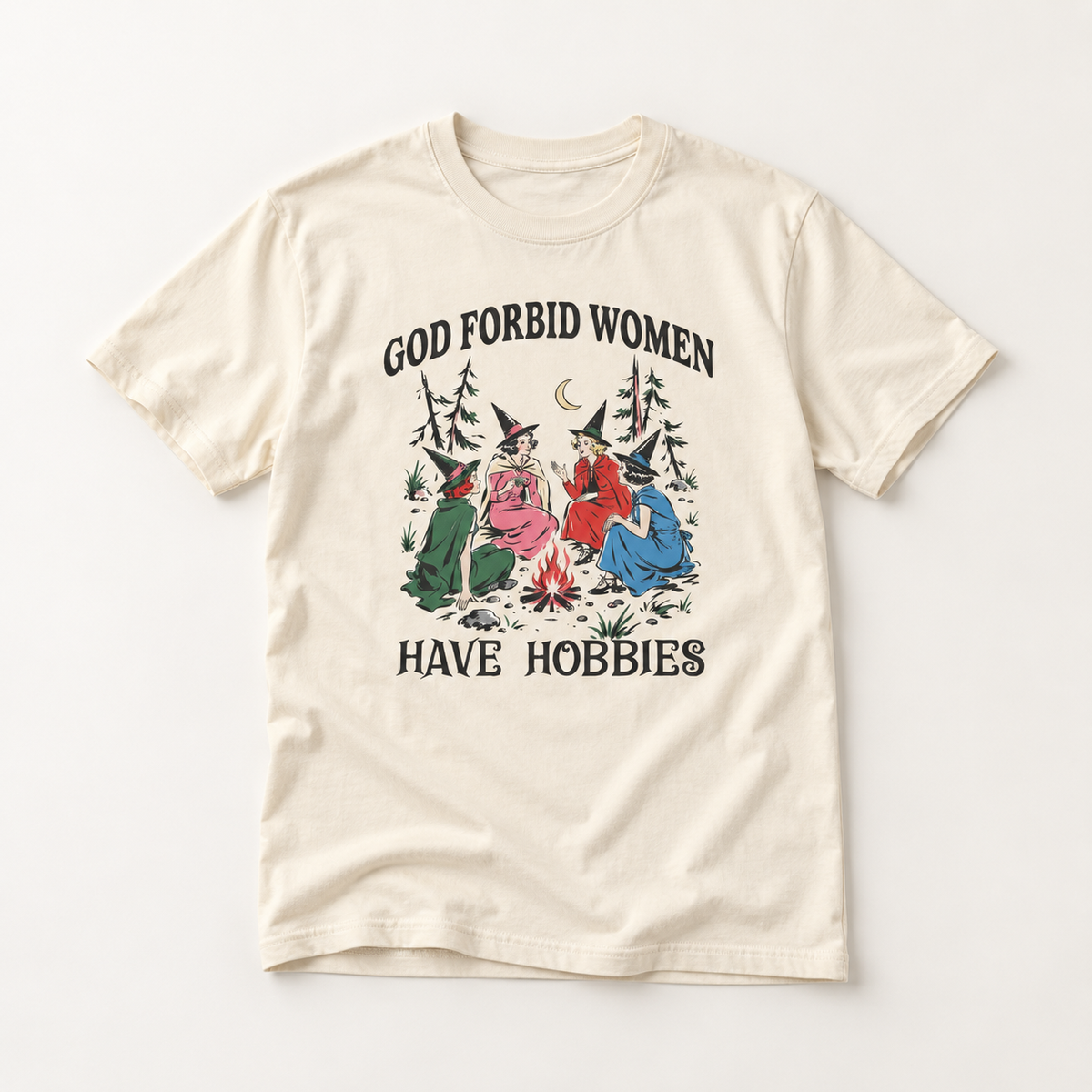 God Forbid Women Have Hobbies T-Shirt