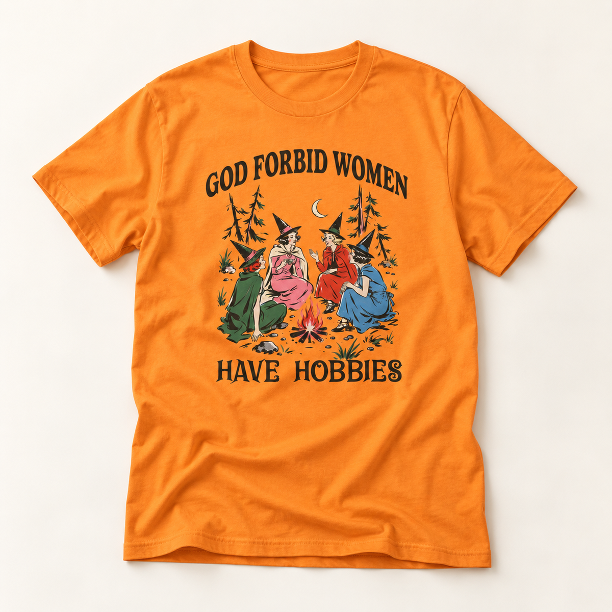 God Forbid Women Have Hobbies T-Shirt