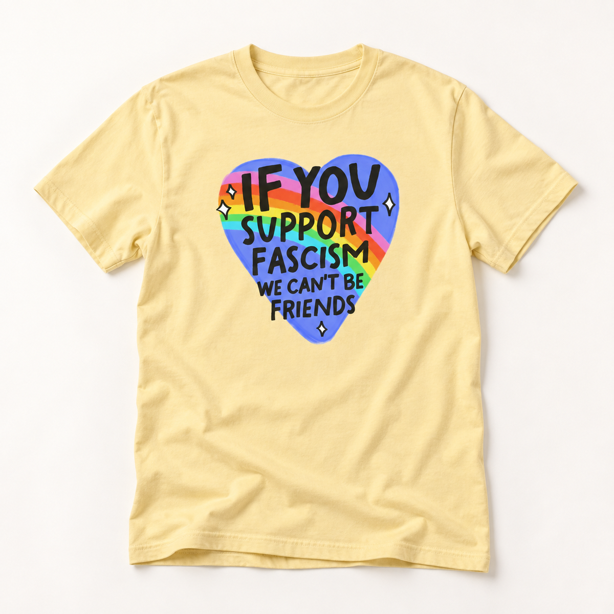Anti-Fascism Rainbow Heart T-Shirt — "If You Support Fascism We Can't Be Friends"