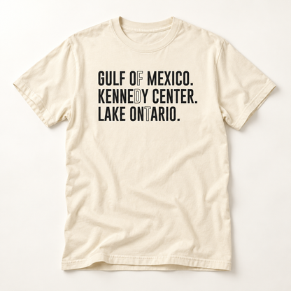 Gulf of Mexico. Kennedy Center. Lake Ontario. Minimalist Typography Tee