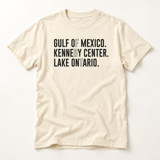 Gulf of Mexico. Kennedy Center. Lake Ontario. Minimalist Typography Tee