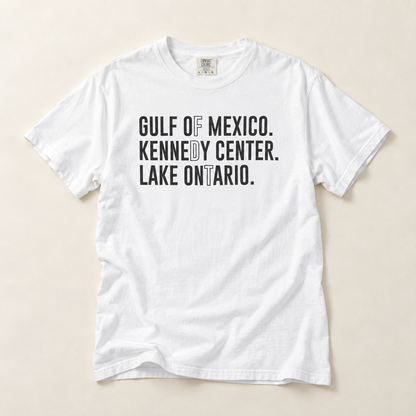 Gulf of Mexico. Kennedy Center. Lake Ontario. Minimalist Typography Tee