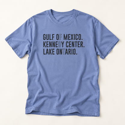 Gulf of Mexico. Kennedy Center. Lake Ontario. Minimalist Typography Tee