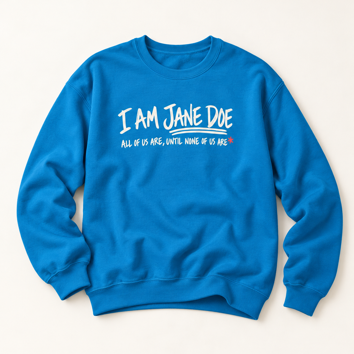 Jane Doe Solidarity Sweatshirt — "I Am Jane Doe: All of Us Are, Until None of Us Are"