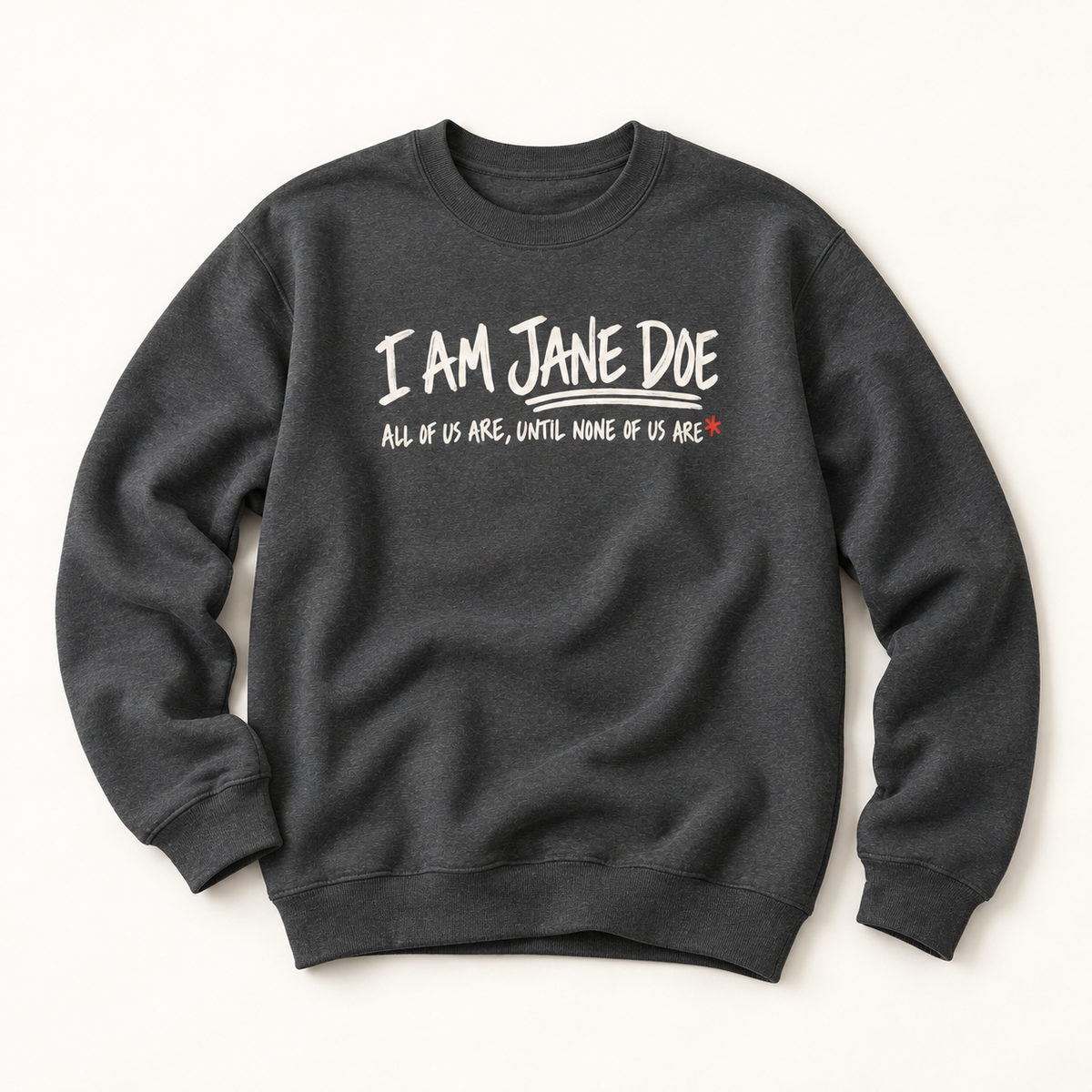 Jane Doe Solidarity Sweatshirt — "I Am Jane Doe: All of Us Are, Until None of Us Are"