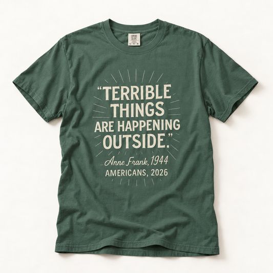 Terrible Things Are Happening Outside T-Shirt