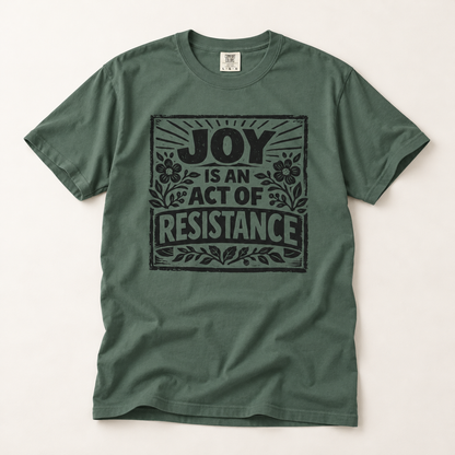 Joy Is An Act Of Resistance T-Shirt