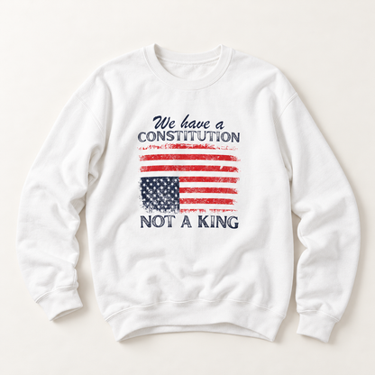 Constitution Not a King Crewneck Sweatshirt — Vintage American Flag Patriotic Pullover