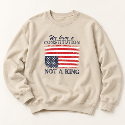 Constitution Not a King Crewneck Sweatshirt — Vintage American Flag Patriotic Pullover