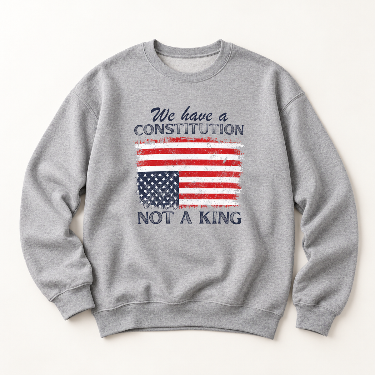 Constitution Not a King Crewneck Sweatshirt — Vintage American Flag Patriotic Pullover