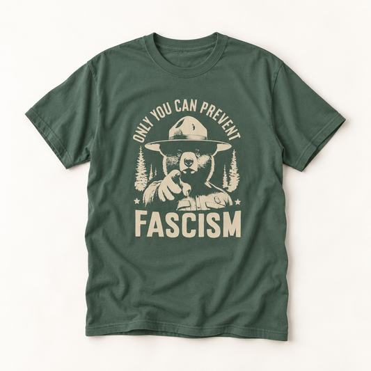 Only You Can Prevent Fascism T-Shirt