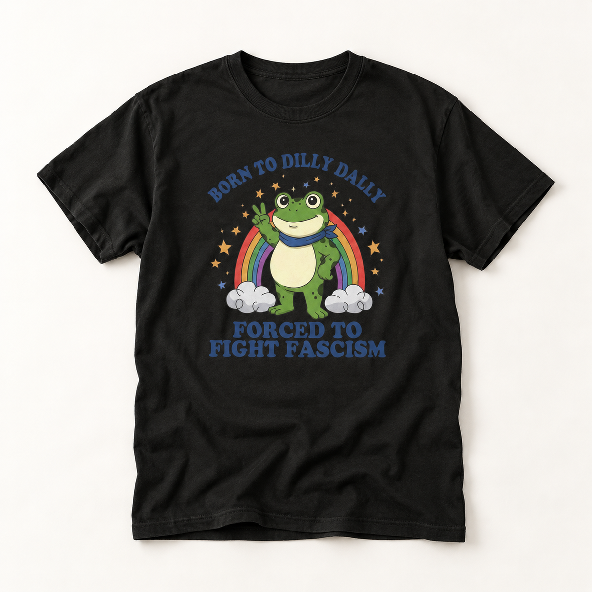 Born to Dilly Dally Frog T-Shirt — Forced to Fight F*scism