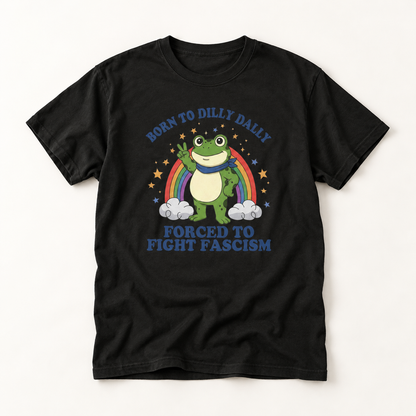 Born to Dilly Dally Frog T-Shirt — Forced to Fight F*scism