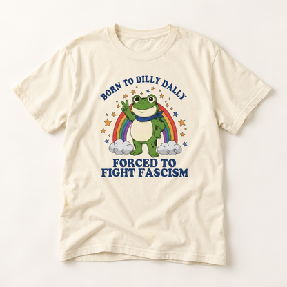 Born to Dilly Dally Frog T-Shirt — Forced to Fight F*scism