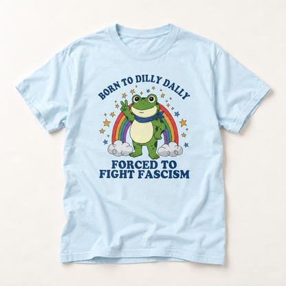 Born to Dilly Dally Frog T-Shirt — Forced to Fight F*scism