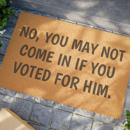 No, You May Not Come In If You Voted For Him Political Welcome Mat
