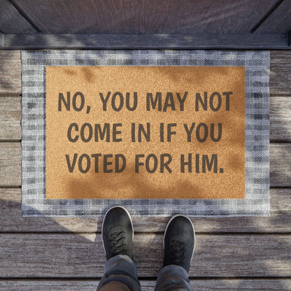 No, You May Not Come In If You Voted For Him Political Welcome Mat