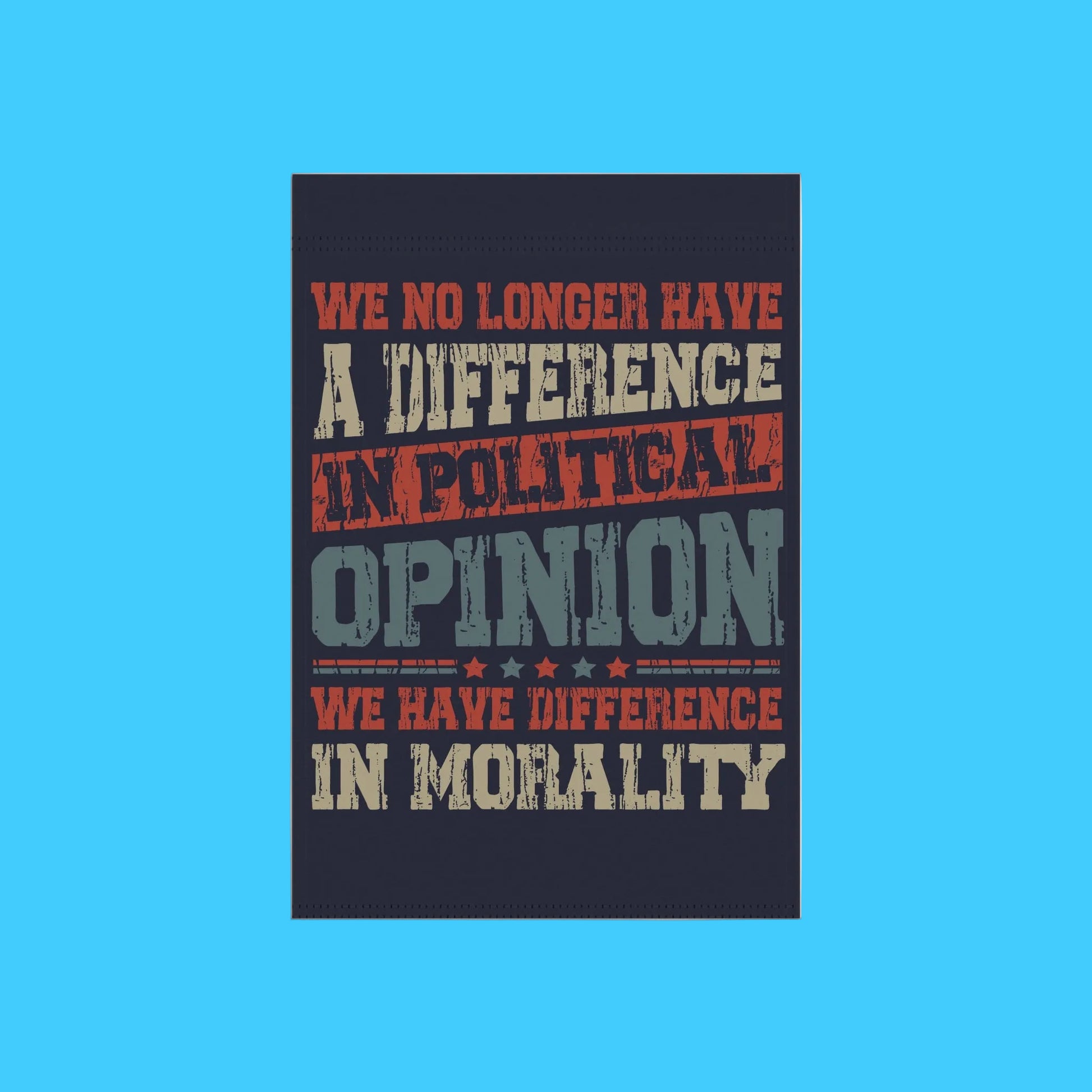 Poster with text 'We no longer have a difference in political opinion. We have a difference in morality' on a dark background.