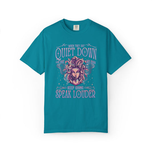 When They Say Quiet Down Speak Louder T-Shirt