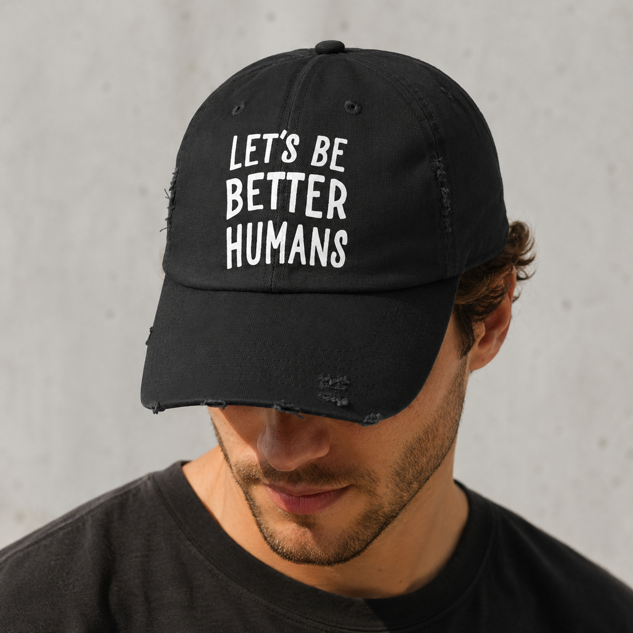Let’s Be Better Humans Distressed Baseball Cap – Vintage Cotton Hat With Metal D-Ring Strap | Funny Political Activist Cap