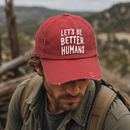 Let’s Be Better Humans Distressed Baseball Cap – Vintage Cotton Hat With Metal D-Ring Strap | Funny Political Activist Cap
