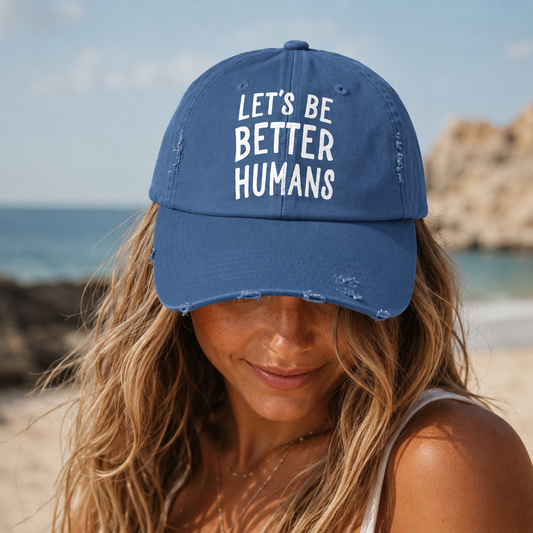 Let’s Be Better Humans Distressed Baseball Cap – Vintage Cotton Hat With Metal D-Ring Strap | Funny Political Activist Cap