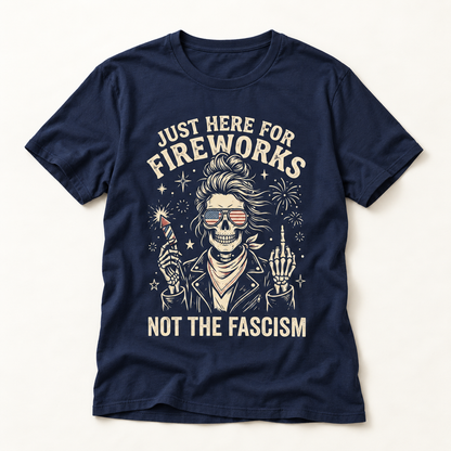 Just Here for Fireworks T-Shirt — Patriotic 4th of July Graphic Tee