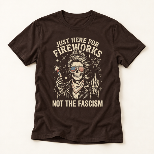 Just Here for Fireworks T-Shirt — Patriotic 4th of July Graphic Tee