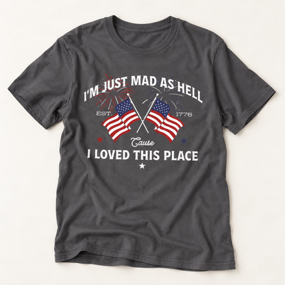 Patriotic "I'm Just Mad As Hell" T-Shirt – American Flag 1776 Independence Tee