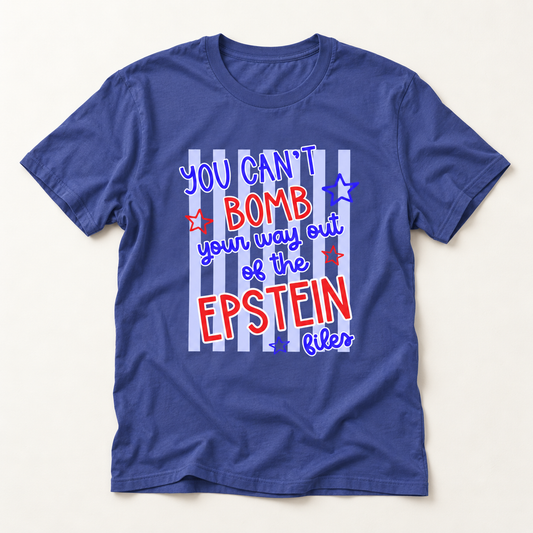 You Can't Bomb Your Way Out of the Epstein Files T-Shirt