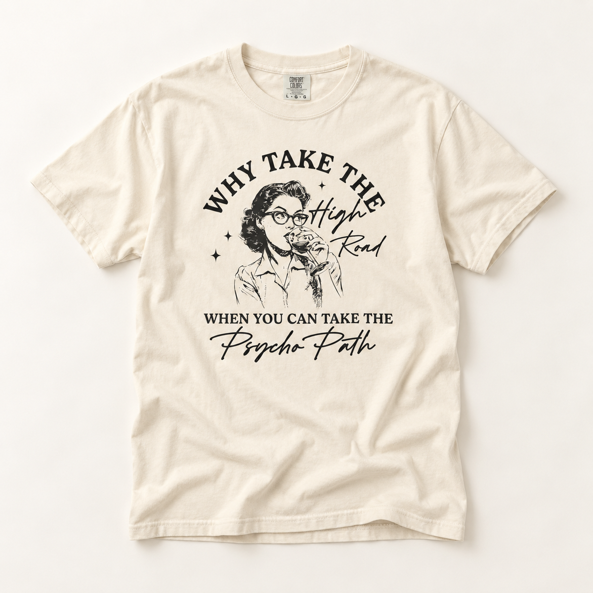 Why Take the High Road When You Can Take the Psycho Path T-Shirt