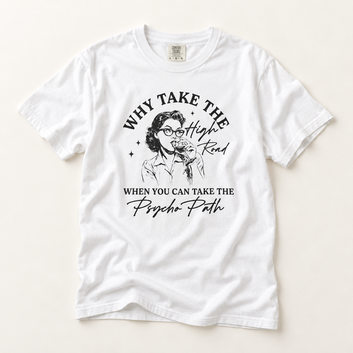 Why Take the High Road When You Can Take the Psycho Path T-Shirt