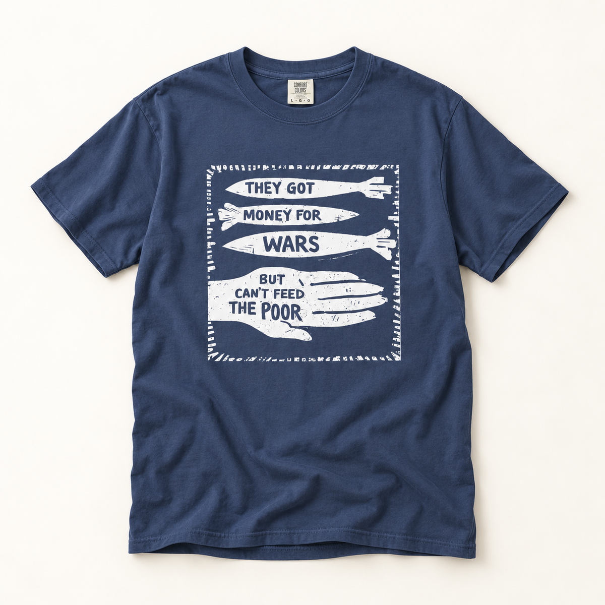 They Got Money for Wars But Can't Feed the Poor T-Shirt