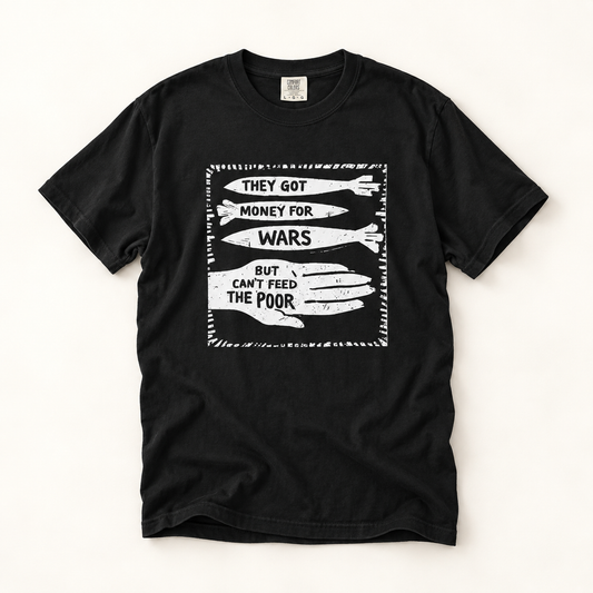 Money For Wars T-Shirt – Heavyweight Garment Dyed Tee | Anti-War Social Justice Shirt