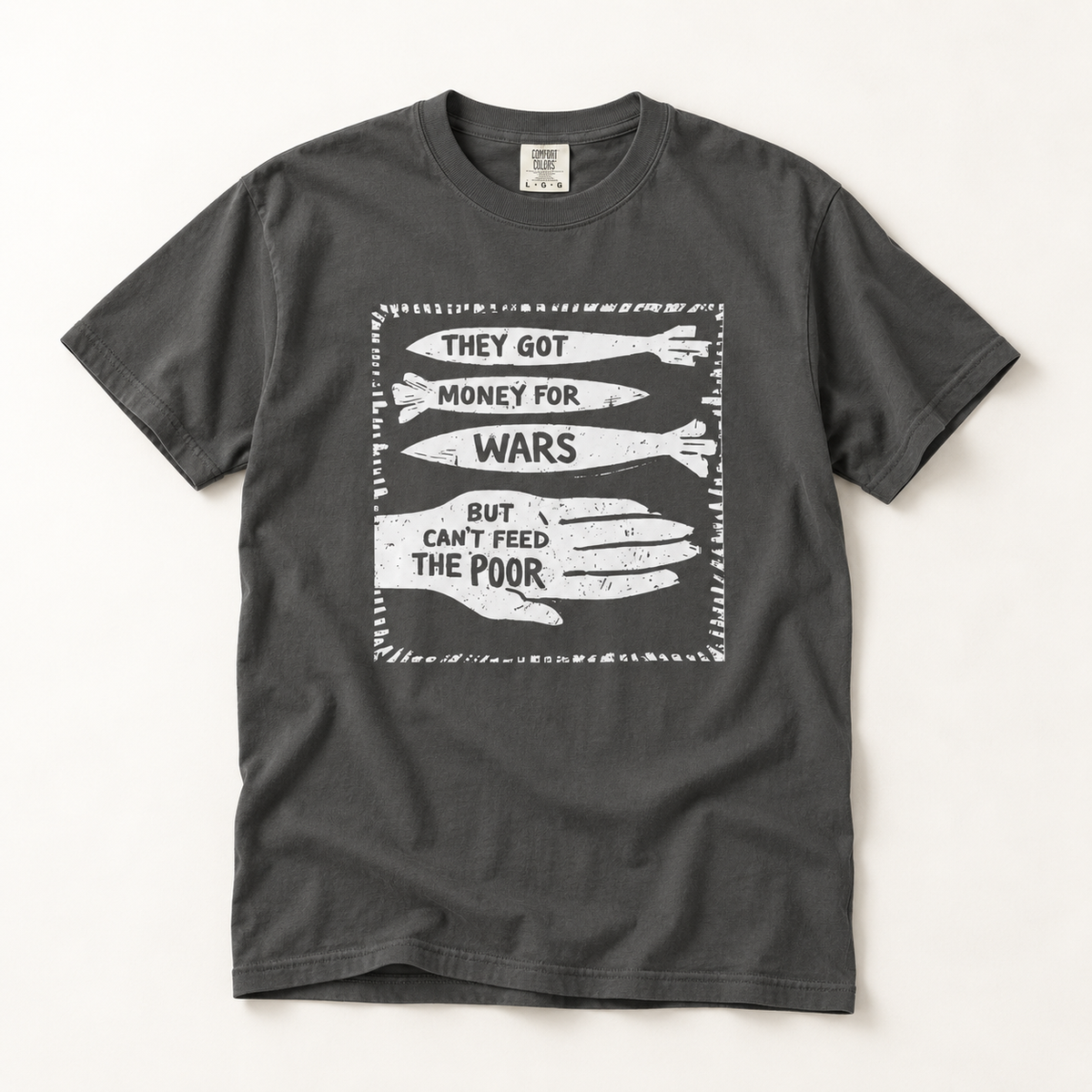 They Got Money for Wars But Can't Feed the Poor T-Shirt