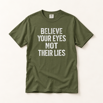 Believe Your Eyes Not Their Lies T-Shirt