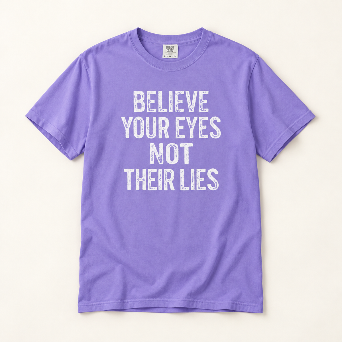 Believe Your Eyes Not Their Lies T-Shirt