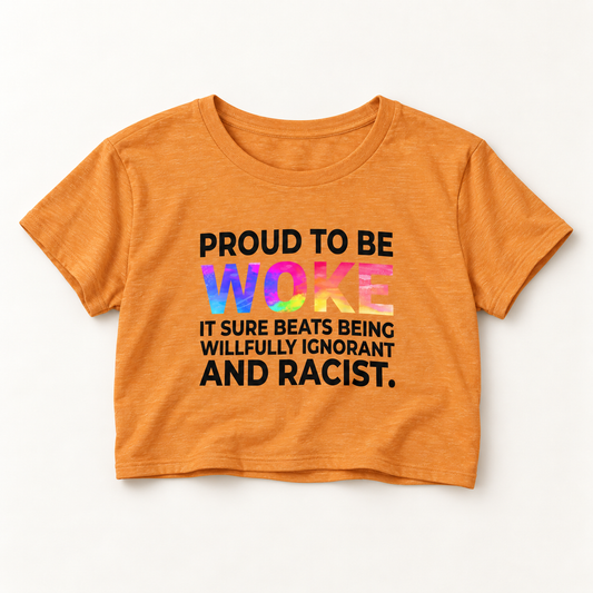 Proud to Be Woke Crop Top – Lightweight Festival Tee | Feminist Anti-Racist Statement Top