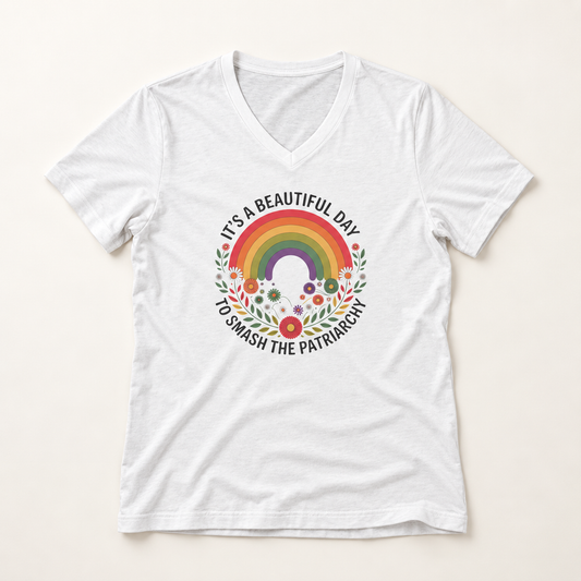 It’s a Beautiful Day to Smash the Patriarchy V-Neck T-Shirt – Lightweight Cotton Tee | Feminist Rainbow Floral Shirt