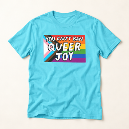 You Can’t Ban Queer Joy T-Shirt – Lightweight Cotton Tee | LGBTQ Pride Statement Activist Shirt