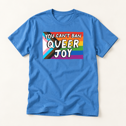 You Can’t Ban Queer Joy T-Shirt – Lightweight Cotton Tee | LGBTQ Pride Statement Activist Shirt