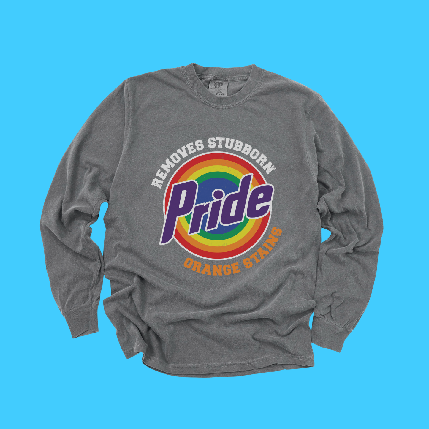 Pride Removes Stubborn Orange Stains Long Sleeve T-Shirt – Garment Dyed Cotton Tee | Funny LGBTQ Pride Political Shirt