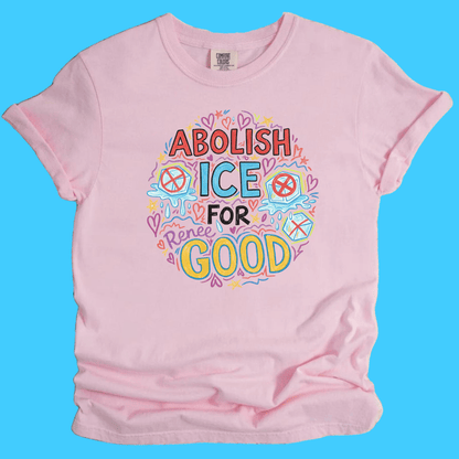 Abolish ICE For Good T-Shirt - Resist Supply