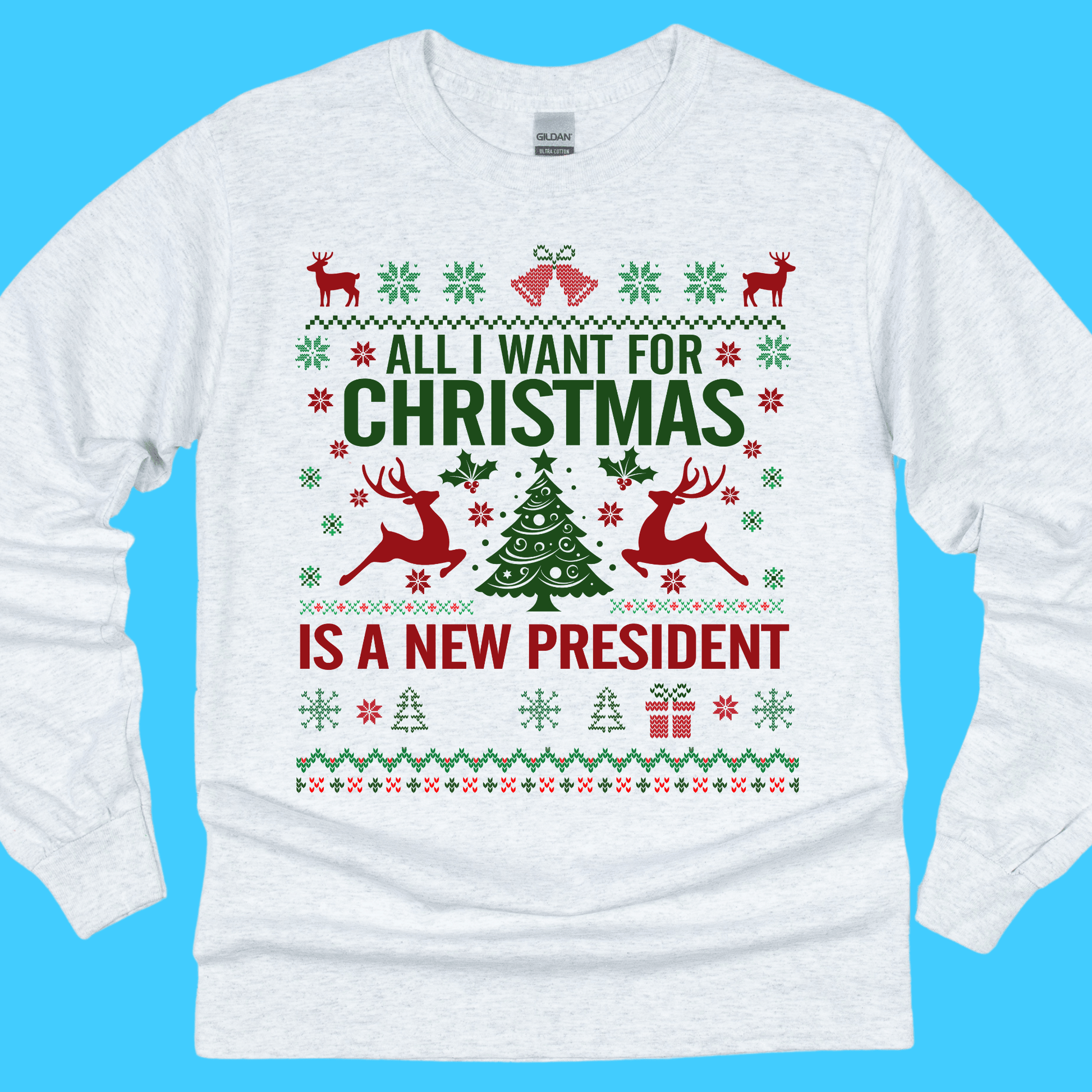 All I Want for Christmas Is a New President Long Sleeve T-Shirt - Resist Supply