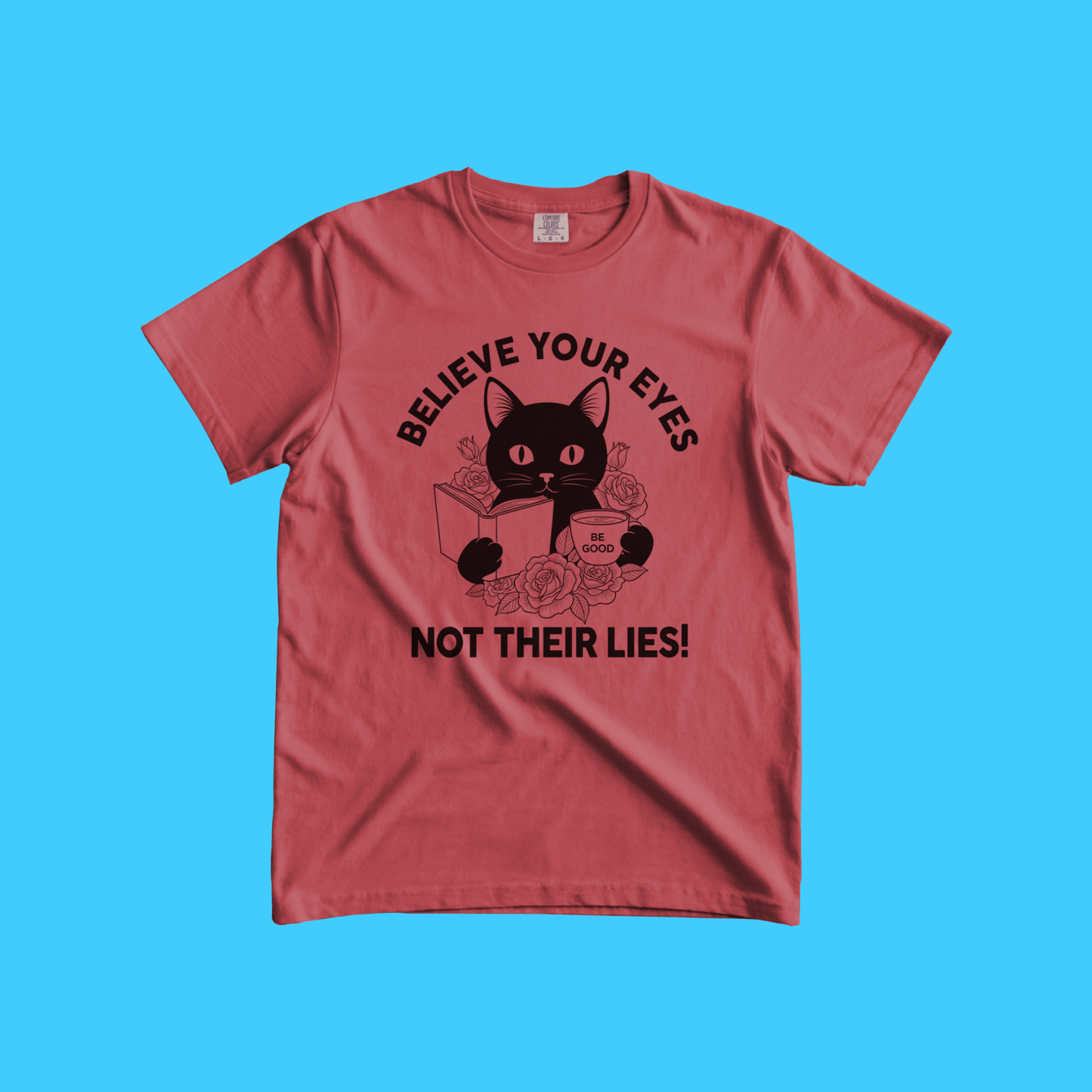 Believe Your Eyes, Not Their Lies! T-Shirt - Resist Supply