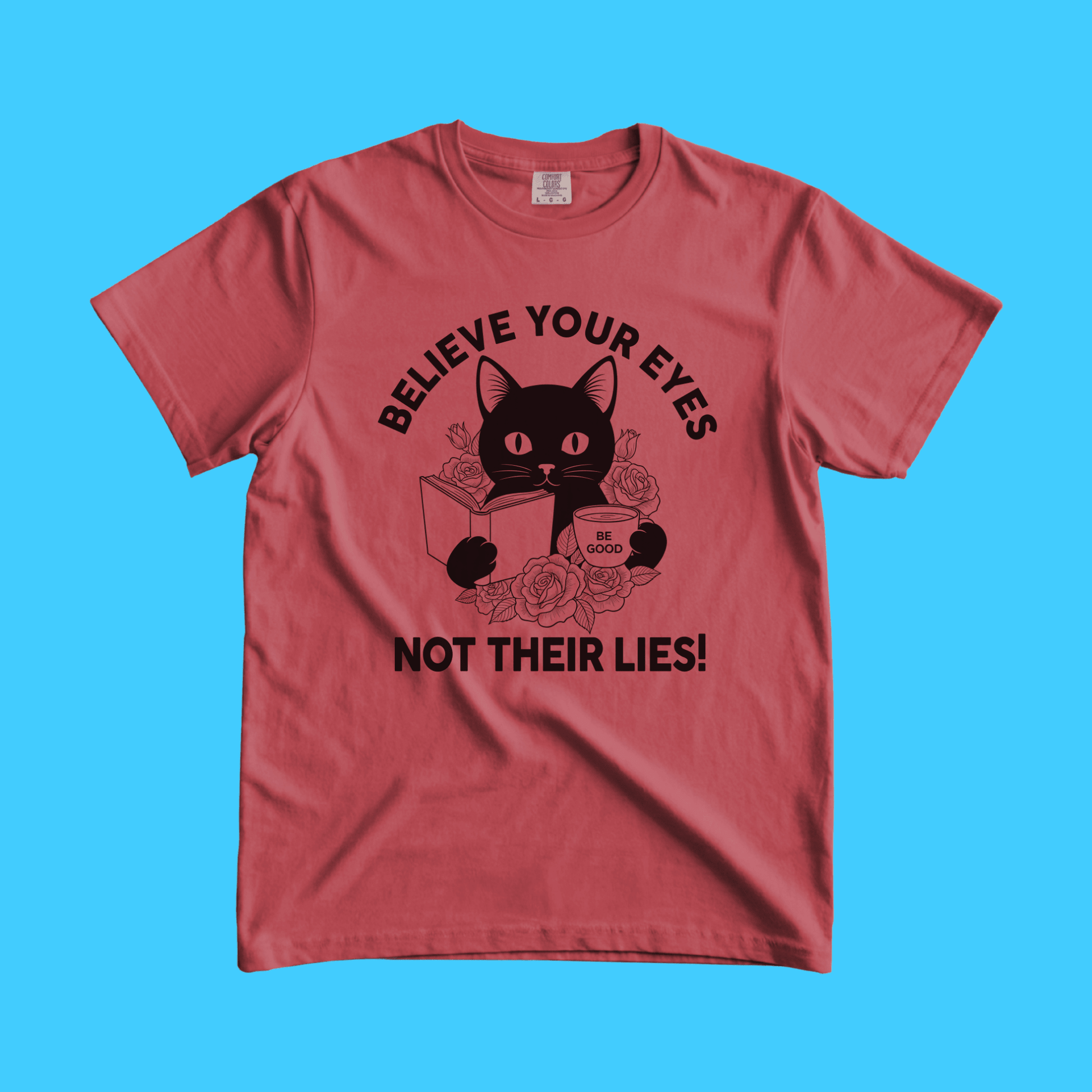 Believe Your Eyes, Not Their Lies! T-Shirt - Resist Supply