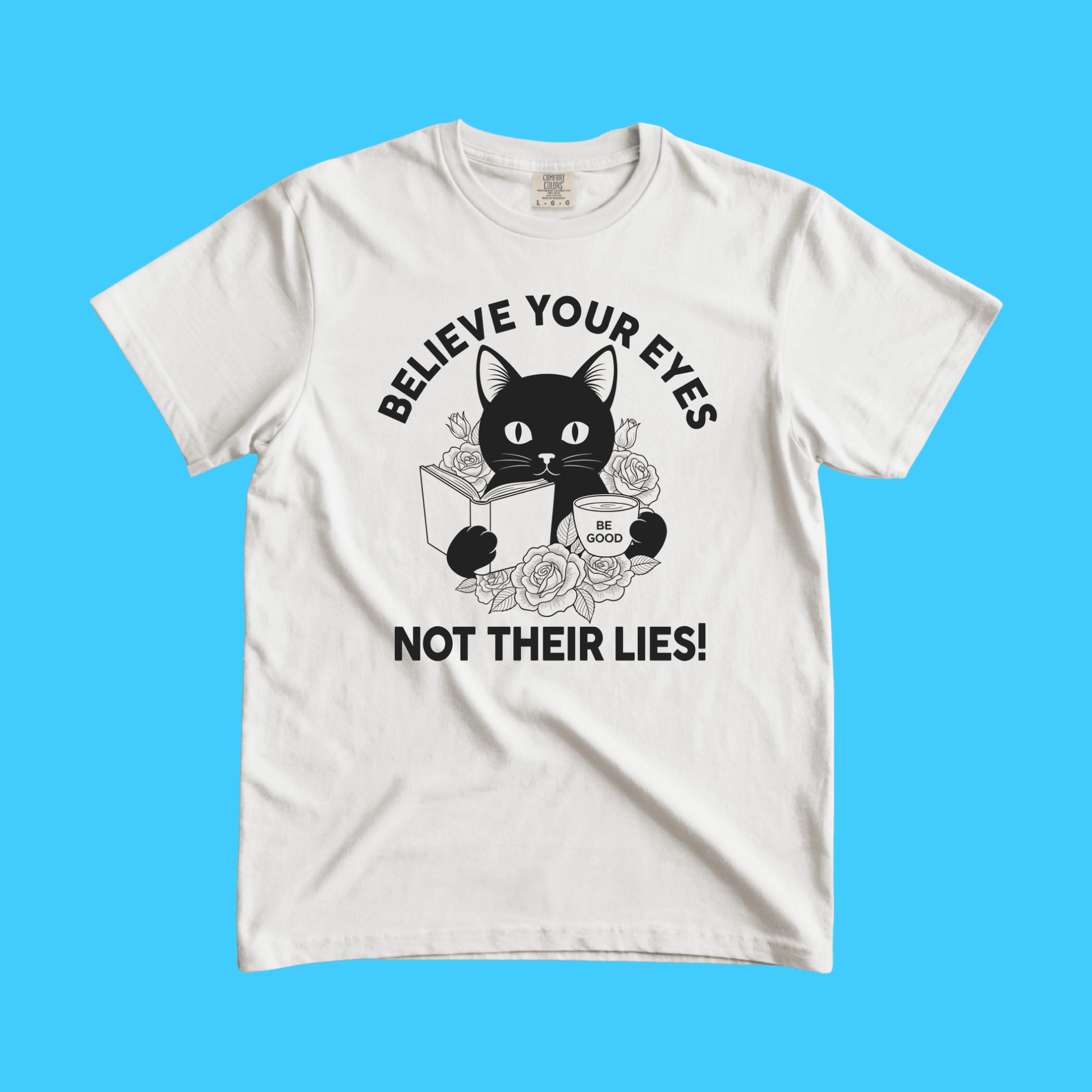 Believe Your Eyes, Not Their Lies! T-Shirt - Resist Supply
