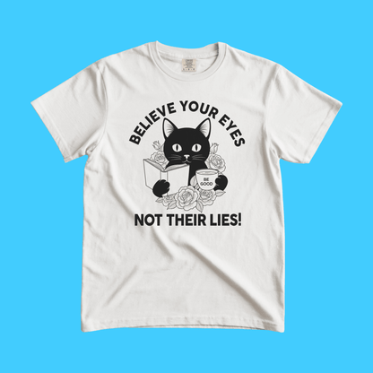 Believe Your Eyes, Not Their Lies! T-Shirt - Resist Supply