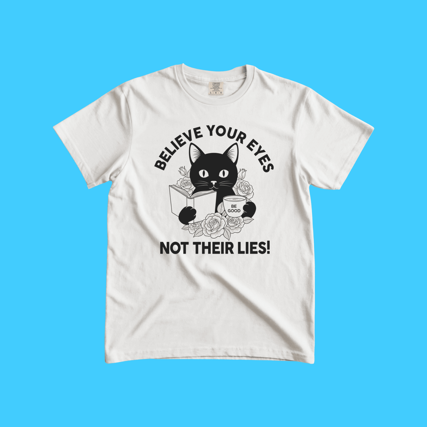 Believe Your Eyes, Not Their Lies! T-Shirt - Resist Supply